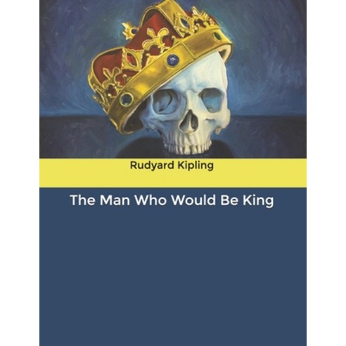 The Man Who Would Be King Paperback, Independently Published, English, 9798602650921