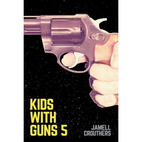 (영문도서) Kids With Guns 5 Paperback, Jamell Crouthers, English, 9781964054193