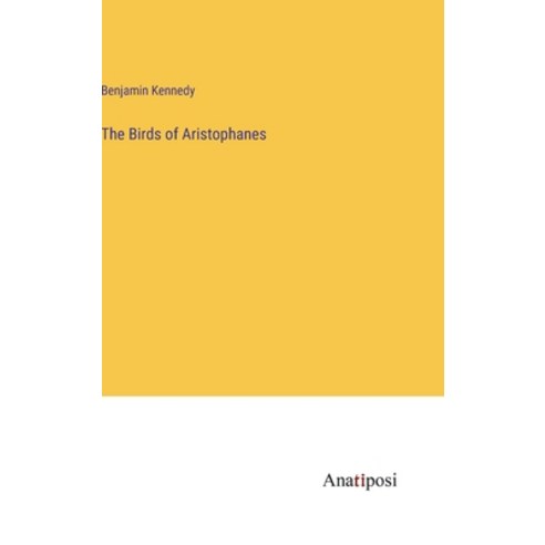 (영문도서) The Birds of Aristophanes Hardcover, Anatiposi Verlag, English, 9783382506353