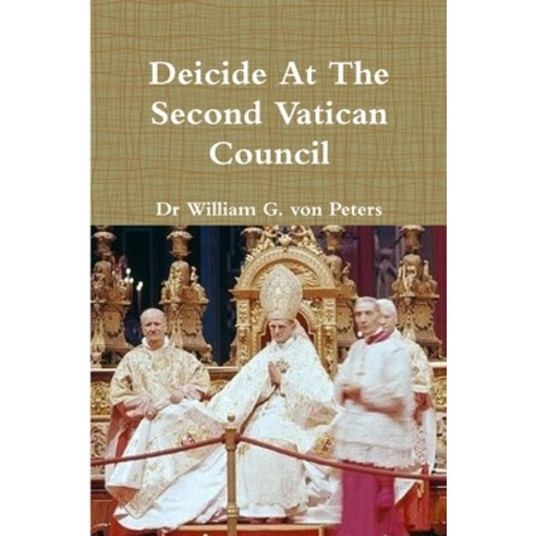 (영문도서) Deicide At The Second Vatican Council Paperback, Lulu.com, English, 9780359928989
