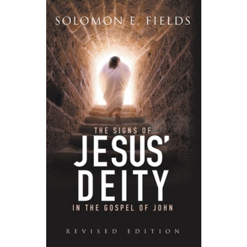 (영문도서) The Signs of Jesus'' Deity in the Gospel of John: Revised Edition Hardcover, Solomon E. Fields, English, 9781957943886