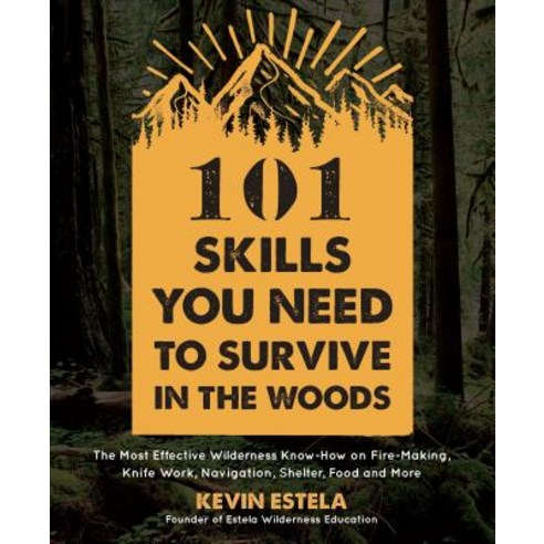 (영문도서) 101 Skills You Need to Survive in the Woods: The Most Effective Wilderness Know-How on Fire-M... Paperback, Page Street Publishing, English, 9781624147425