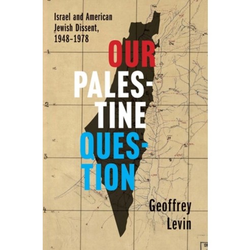 (영문도서) Our Palestine Question: Israel and American Jewish Dissent 1948-1978 Hardcover, Yale University Press, English, 9780300267853