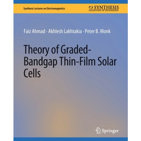 (영문도서) Theory of Graded-Bandgap Thin-Film Solar Cells Paperback, Springer, English, 9783031008962