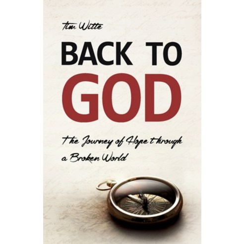 (영문도서) Back to God: The Journey of Hope through a Broken World Paperback, Redemption Press, English, 9781646450558