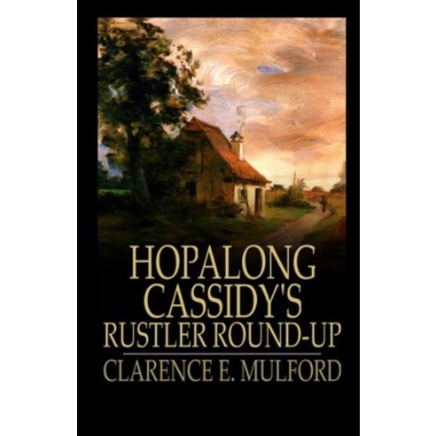 Hopalong Cassidy''s Rustler Round-Up Illustrated Paperback, Independently Published, English, 9798739333575