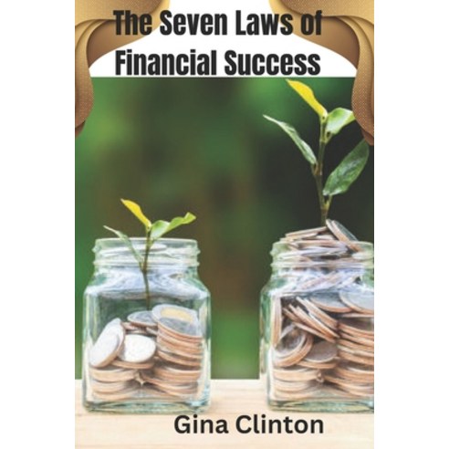 (영문도서) The Seven Laws Of Financial Success: The seven top financial secret to get you to the top and... Paperback, Independently Published, English, 9798867559113
