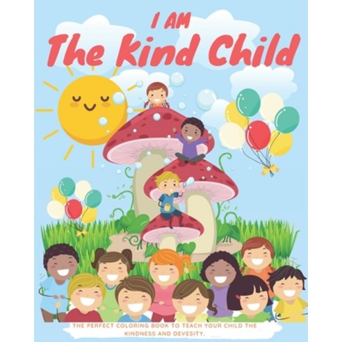 I am the kind child: Kids Coloring Book (Anti Racist Childrens Books) Paperback, Independently Published