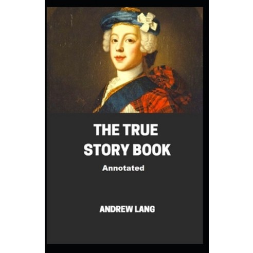 The True Story Book Annotated Paperback, Independently Published, English, 9798702343198