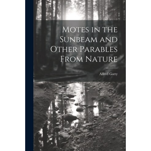 (영문도서) Motes in the Sunbeam and Other Parables From Nature Paperback, Legare Street Press, English, 9781022702929