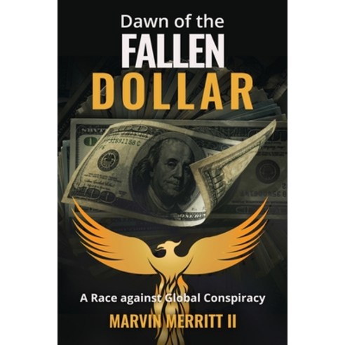 (영문도서) Dawn of the Fallen Dollar: A Race against Global Conspiracy Paperback, Independently Published, English, 9798393880460