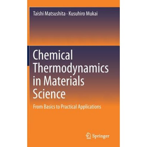 (영문도서) Chemical Thermodynamics in Materials Science: From Basics to Practical Applications Hardcover, Springer, English, 9789811304040