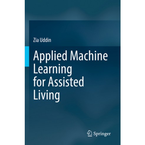 (영문도서) Applied Machine Learning for Assisted Living Paperback, Springer, English, 9783031115363