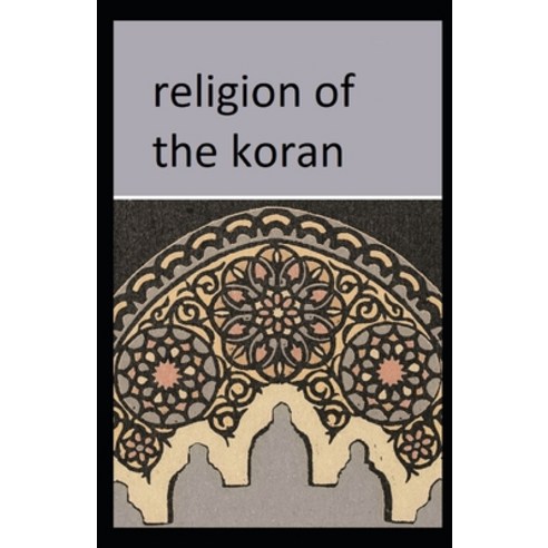 (영문도서) Religion of the Koran: ( illustrated edition) Paperback, Independently Published, English, 9798508422790