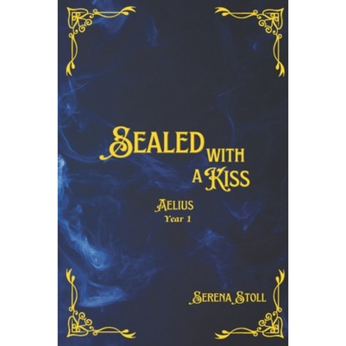 (영문도서) Sealed with a Kiss: Aelius Year 1 Paperback, 978-1-7383163-5-9, English, 9781738316359