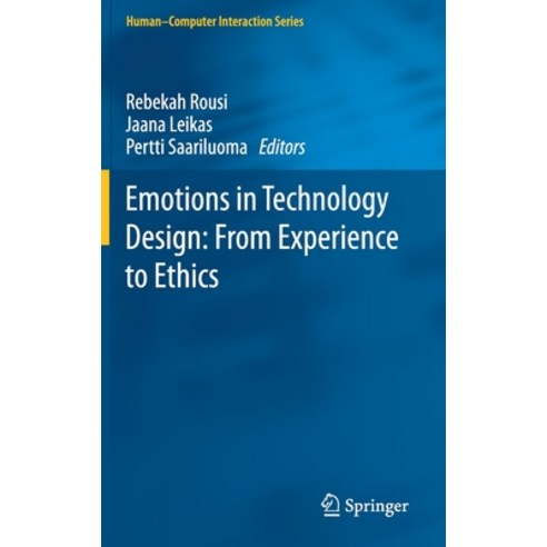 Emotions in Technology Design: From Experience to Ethics Hardcover, Springer