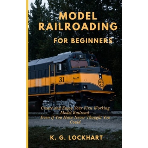 (영문도서) Model Railroading for Beginners: Create and Enjoy Your First Working Model Rail... Paperback, Independently Published, English, 9798301467868