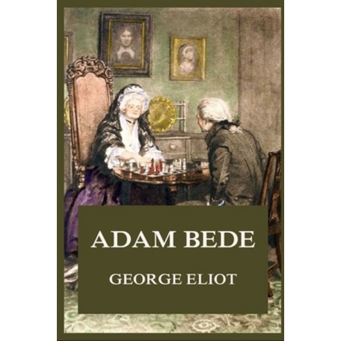 Adam Bede Illustrated Paperback, Independently Published