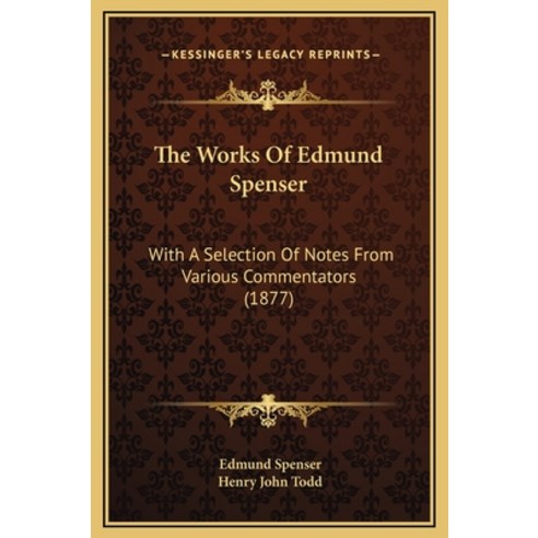 (영문도서) The Works Of Edmund Spenser: With A Selection Of Notes From Various Commentators (1877) Hardcover, Kessinger Publishing, English, 9781169363885