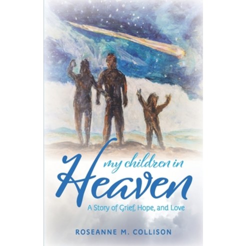 (영문도서) My Children in Heaven: A Story of Grief Hope and Love Paperback, Final Piece Publishing, English, 9780578780832