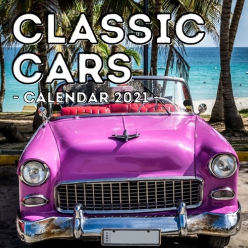(영문도서) Classic Cars Calendar 2021: 16-Month Calendar Cute Gift Idea For Classic Cars Lovers Boys & Men Paperback, Independently Published, English, 9798507555772