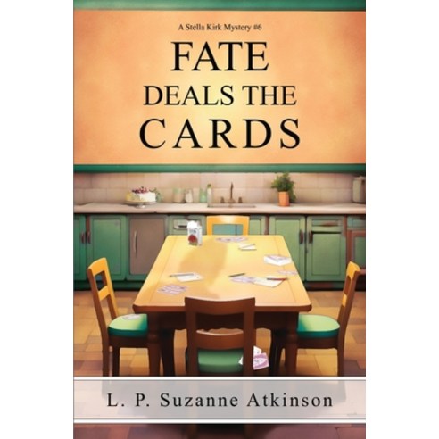 (영문도서) Fate Deals The Cards: A Stella Kirk Mystery # 6 Paperback, Lpsabooks, English, 9781777600570