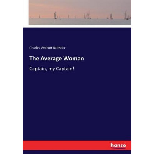 (영문도서) The Average Woman: Captain my Captain! Paperback, Hansebooks, English, 9783743312982
