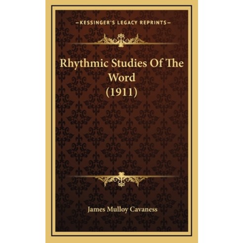 Rhythmic Studies Of The Word (1911) Hardcover, Kessinger Publishing