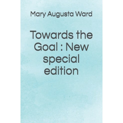 Towards the Goal: New special edition Paperback, Independently Published
