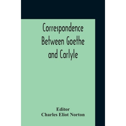 Correspondence Between Goethe And Carlyle Paperback, Alpha Edition, English, 9789354211904