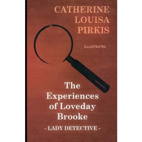 The Experiences of Loveday Brooke Lady Detective Illustrated Paperback, Independently Published, English, 9798733678016