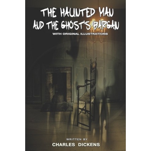 The Haunted Man and the Ghost''s Bargain: Classic Edition and Original Illustrations Paperback, Independently Published, English, 9798586445896