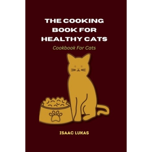(영문도서) The Cooking Book For Healthy Cats: Cookbook For Cats Paperback, Independently Published, English, 9798372195899