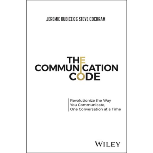 (영문도서) The Communication Code: Unlocking Every Relationship One Conversation at a Time Hardcover, Wiley, English, 9781394150533
