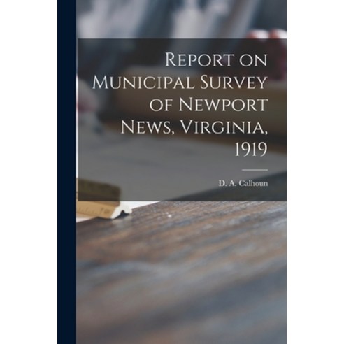 (영문도서) Report on Municipal Survey of Newport News Virginia 1919 Paperback, Legare Street Press, English, 9781015049666