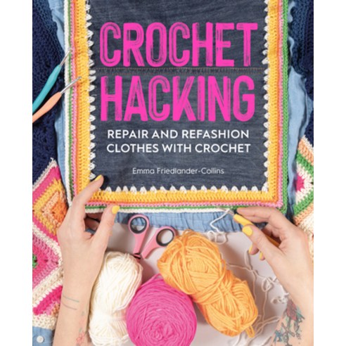 Crochet Hacking: Repair and Refashion Clothes with Crochet Paperback, David & Charles