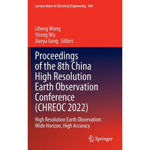 (영문도서) Proceedings of the 8th China High Resolution Earth Observation Conference (Chreoc 2022): High... Hardcover, Springer, English, 9789811982019