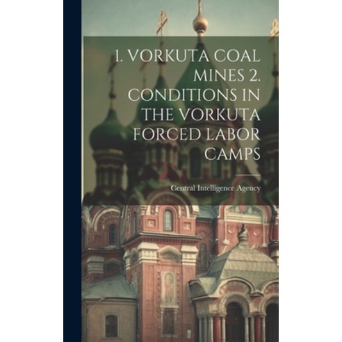 (영문도서) 1. Vorkuta Coal Mines 2. Conditions in the Vorkuta Forced Labor Camps Hardcover, Hassell Street Press, English, 9781019351758