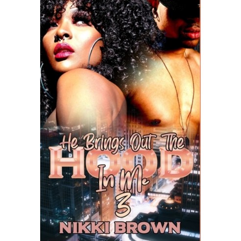 He Brings Out The Hood In Me 3: A Maler Family Saga Paperback, Independently Published, English, 9798609693532