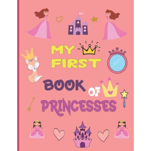 My first book of princesses: Princess Coloring Book for Kids of all ages Paperback, Independently Published, English, 9798714556845