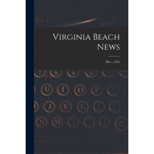 (영문도서) Virginia Beach News; Dec. 1941 Paperback, Hassell Street Press, English, 9781015143753