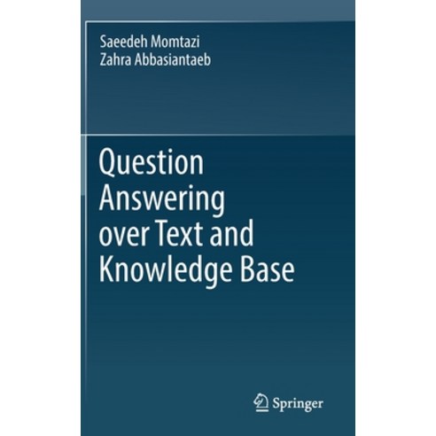 (영문도서) Question Answering Over Text and Knowledge Base Hardcover, Springer, English, 9783031165511