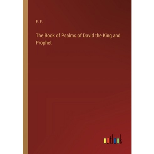 (영문도서) The Book of Psalms of David the King and Prophet Paperback, Outlook Verlag, English, 9783385212367