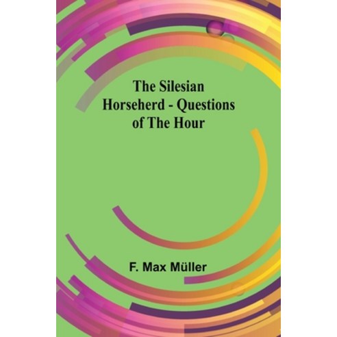 (영문도서) The Silesian Horseherd - Questions of the Hour Paperback, Alpha Edition, English, 9789357932462