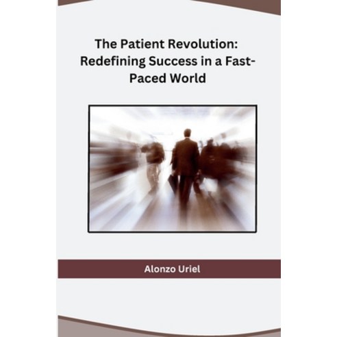 (영문도서) The Patient Revolution: Redefining Success in a Fast-Paced World Paperback, Sunshine, English, 9798869048509