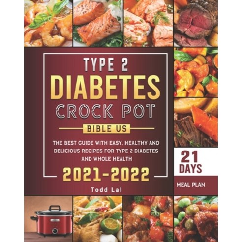 (영문도서) Type 2 Diabetes Crock Pot Bible US 2021-2022: The Best Guide with Easy Healthy and Delicious... Paperback, Independently Published, English, 9798462597435
