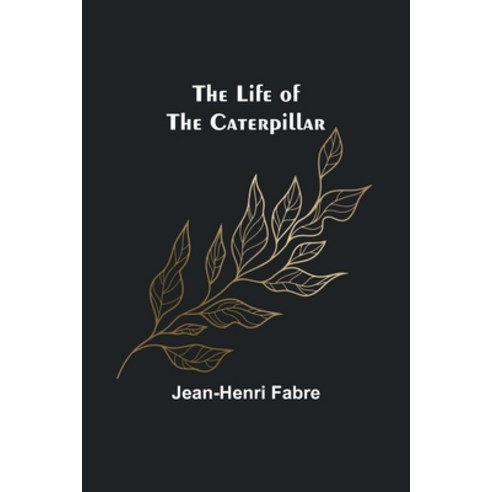 (영문도서) The Life of the Caterpillar Paperback, Alpha Edition, English, 9789356899087