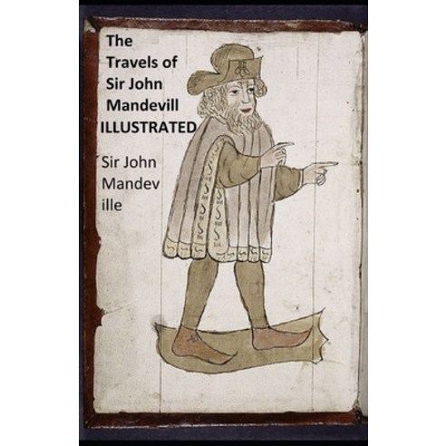 The Travels of Sir John Mandeville Illustrated Paperback, Independently Published, English, 9798599190042