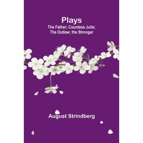 (영문도서) Plays: the Father; Countess Julie; the Outlaw; the Stronger Paperback, Alpha Edition, English, 9789357915960