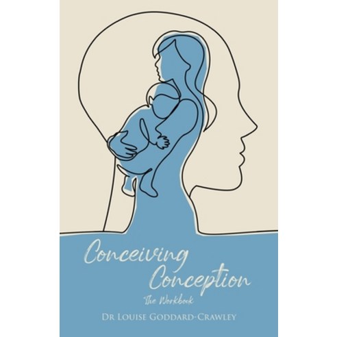 (영문도서) Conceiving Conception: The New Psychological Approach to Unlocking the Baby in You Paperback, Silverwood Books, English, 9781800422131